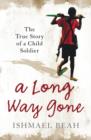 A Long Way Gone : The True Story of a Child Soldier - Book