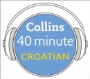 Croatian in 40 Minutes: Learn to speak Croatian in minutes with Collins - eAudiobook