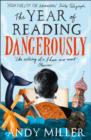 The Year of Reading Dangerously : How Fifty Great Books Saved My Life - Book