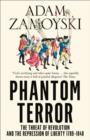 Phantom Terror : The Threat of Revolution and the Repression of Liberty 1789-1848 - Book