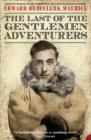 The Last of the Gentlemen Adventurers : Coming of Age in the Arctic - eBook
