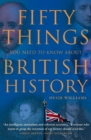Fifty Things You Need To Know About British History - eBook
