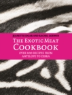 The Exotic Meat Cookbook : From Antelope to Zebra - eBook