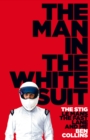 The Man in the White Suit : The Stig, Le Mans, The Fast Lane and Me - eBook