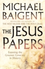 The Jesus Papers: Exposing the Greatest Cover-up in History - eBook