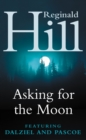 Asking for the Moon : A Collection of Dalziel and Pascoe Stories - eBook