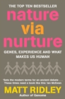 Nature via Nurture : Genes, experience and what makes us human - eBook
