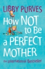 How Not to Be a Perfect Mother - eBook