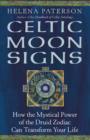 Celtic Moon Signs : How the Mystical Power of the Druid Zodiac Can Transform Your Life - eBook