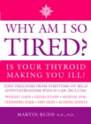 Why Am I So Tired? : Is your thyroid making you ill? - eBook
