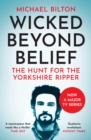 Wicked Beyond Belief : The Hunt for the Yorkshire Ripper (Text Only) - eBook