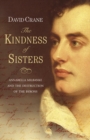 The Kindness of Sisters : Annabella Milbanke and the Destruction of the Byrons (Text Only) - eBook