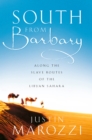 South from Barbary: Along the Slave Routes of the Libyan Sahara (Text Only) - eBook