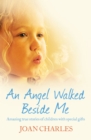 An Angel Walked Beside Me : Amazing stories of children who touch the other side - eBook