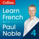 Learn French with Paul Noble: Part 4 Course Review: French made easy with your personal language coach - eAudiobook