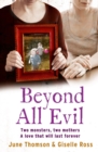 Beyond All Evil : Two Monsters, Two Mothers, a Love That Will Last Forever - eBook