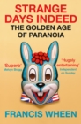 Strange Days Indeed : The Golden Age of Paranoia - eBook
