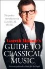 Gareth Malone's Guide to Classical Music : The Perfect Introduction to Classical Music - Book