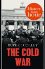 The Cold War: History in an Hour - eBook