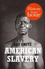 American Slavery: History in an Hour - eBook