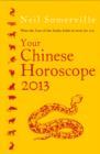 Your Chinese Horoscope 2013 : What the year of the snake holds in store for you - eBook