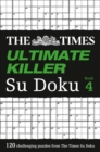 The Times Ultimate Killer Su Doku Book 4 : 120 Challenging Puzzles from the Times - Book