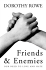 Friends and Enemies : Our Need to Love and Hate - eBook