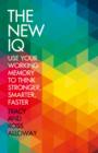 The New IQ : Use Your Working Memory to Think Stronger, Smarter, Faster - eBook
