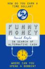 Funny Money : In Search of Alternative Cash - eBook