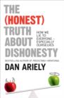 The (Honest) Truth About Dishonesty : How We Lie to Everyone – Especially Ourselves - eBook