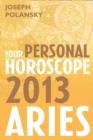 Aries 2013: Your Personal Horoscope - eBook
