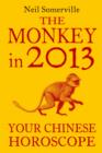 The Monkey in 2013: Your Chinese Horoscope - eBook