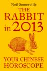 The Rabbit in 2013: Your Chinese Horoscope - eBook