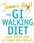 The GI Walking Diet : Lose 10lbs and Look 10 Years Younger in 6 Weeks - eBook