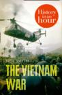 The Vietnam War: History in an Hour - eBook