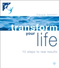 Transform Your Life : 10 Steps to Real Results - eBook