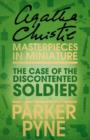 The Case of the Discontented Soldier : An Agatha Christie Short Story - eBook