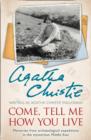 Come, Tell Me How You Live : Memories from Archaeological Expeditions in the Mysterious Middle East - Book