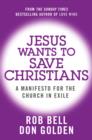 Jesus Wants to Save Christians : A Manifesto for the Church in Exile - eBook