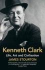 Kenneth Clark : Life, Art and Civilisation - eBook