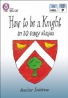 How To Be A Knight : Band 09/Gold - eBook