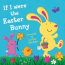 If I Were the Easter Bunny (Read Aloud) - eBook