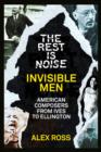 The Rest Is Noise Series: Invisible Men : American Composers from Ives to Ellington - eBook