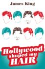 HOLLYWOOD SHAPED MY HAIR - eBook