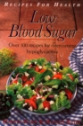 Low Blood Sugar : Over 100 Recipes for Overcoming Hypoglycaemia - eBook