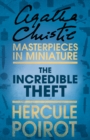 The Incredible Theft : A Hercule Poirot Short Story - eBook