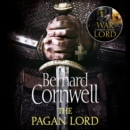 The Pagan Lord (The Last Kingdom Series, Book 7) - eAudiobook