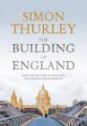 The Building of England: How the History of England Has Shaped Our Buildings - eBook