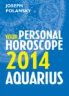 Aquarius 2014: Your Personal Horoscope - eBook
