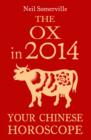 The Ox in 2014: Your Chinese Horoscope - eBook